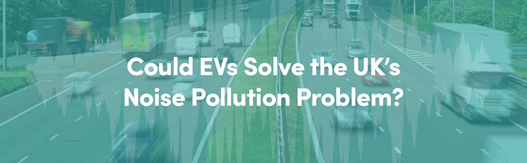 Could EVs Solve the UK’s Noise Pollution Problem